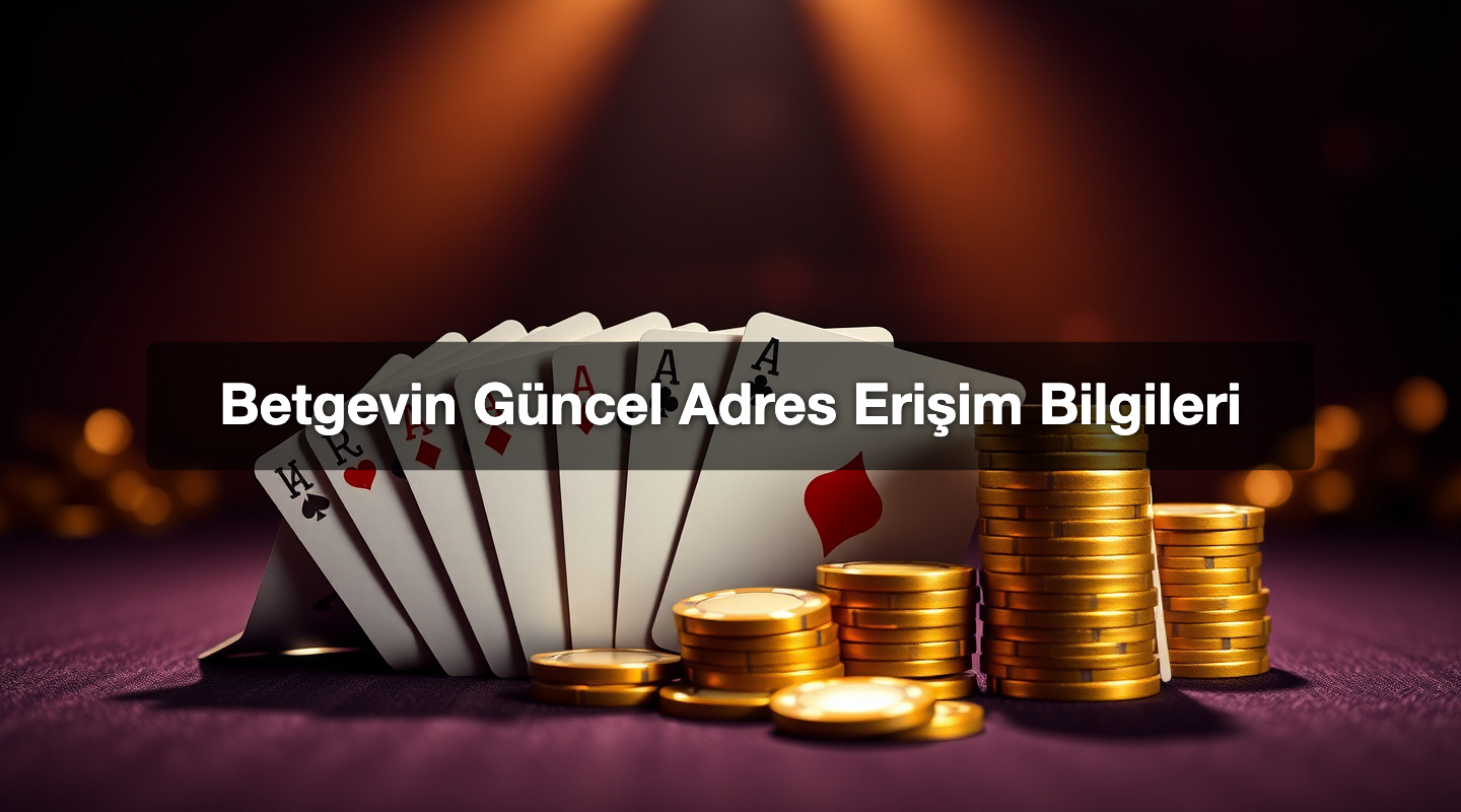 Betgevin Güncel Adres Erişim Bilgileri